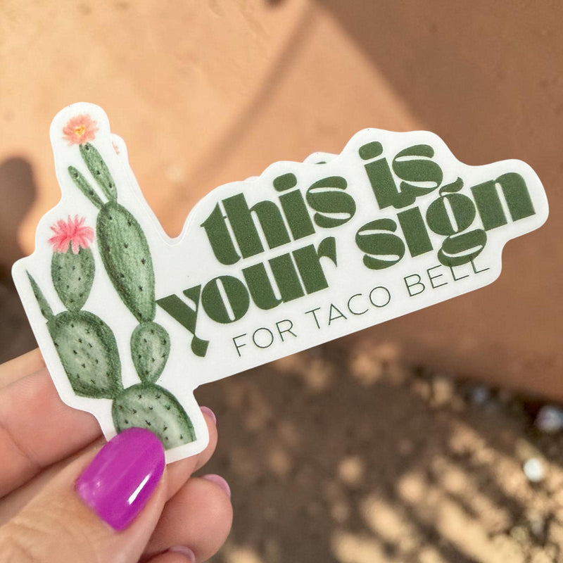 This Is Your Sign For Taco Bell - Vinyl Sticker – Funny Positive Sticker – Encouraging Gift for Friend – Laptop Water Bottle Sticker-zoom-
