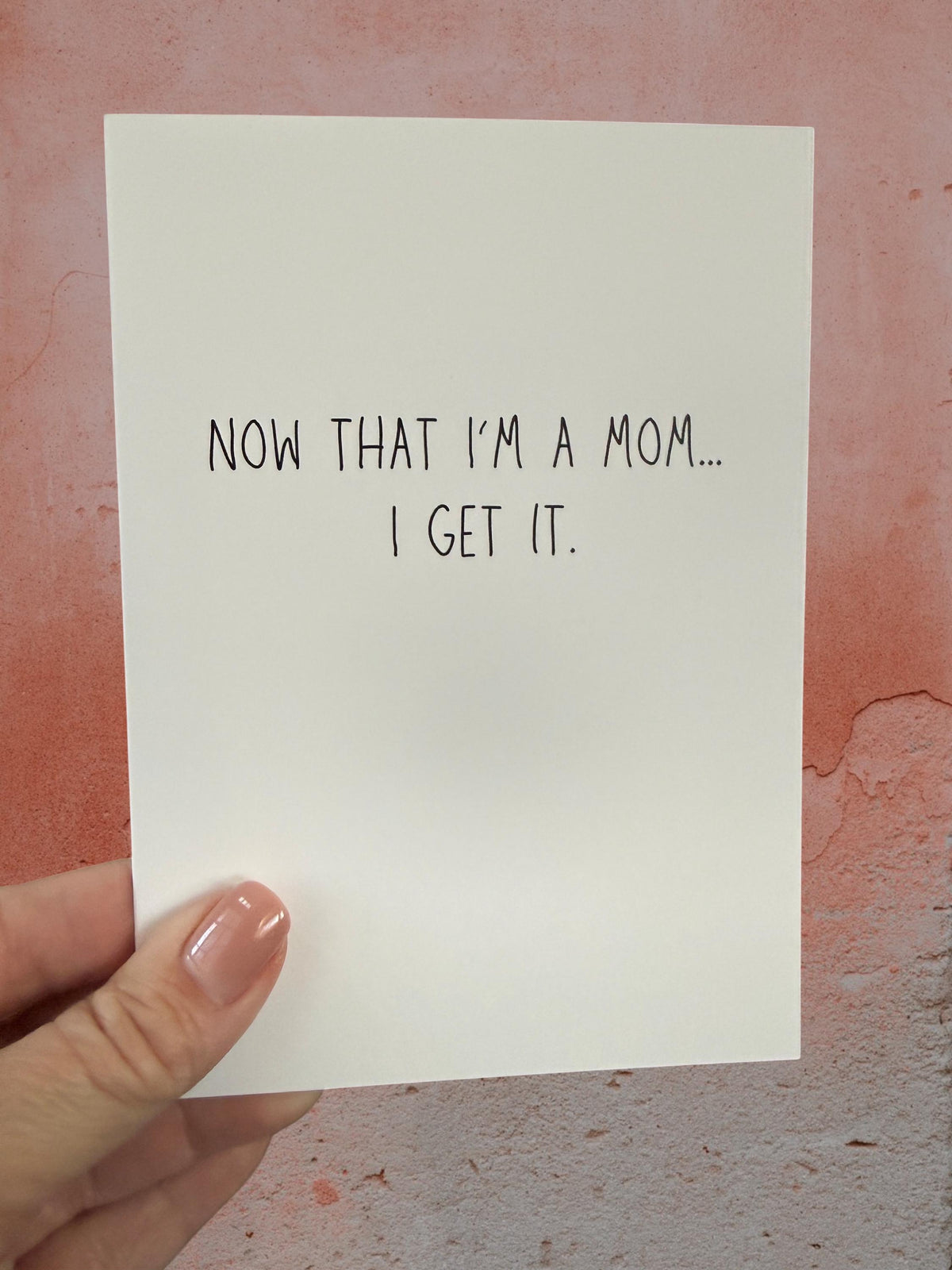 Mother’s Day Card – “Now That I’m a Mom… I Get It” – Sentimental Card for Mom, Daughter to Mom Card-7