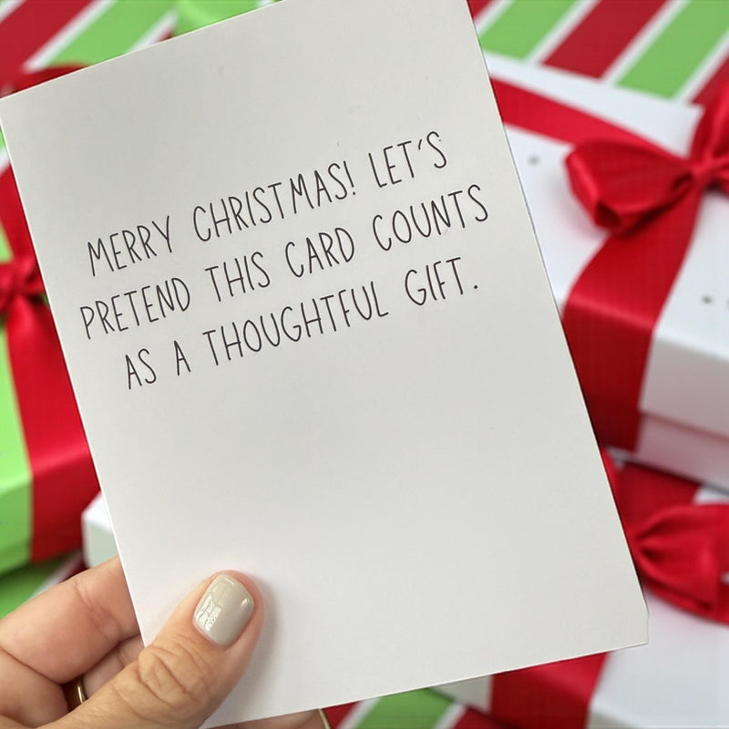 Merry Christmas! Let’s Pretend This Card Counts As A Thoughtful Gift. - Funny Holiday Card-zoom-