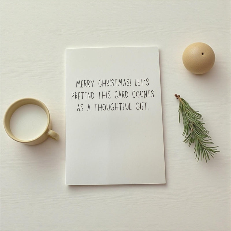 Merry Christmas! Let’s Pretend This Card Counts As A Thoughtful Gift. - Funny Holiday Card-zoom-