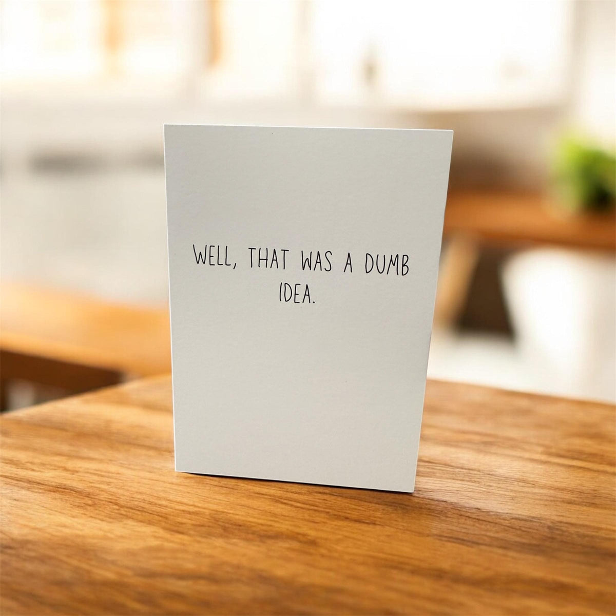 Well, That Was A Dumb Idea. - Funny Greeting Card-zoom-7