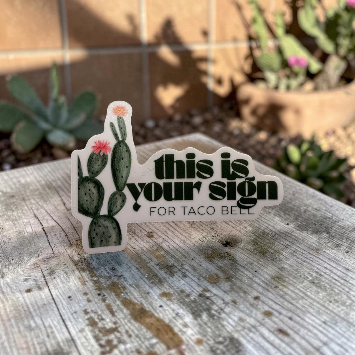 This Is Your Sign For Taco Bell - Vinyl Sticker – Funny Positive Sticker – Encouraging Gift for Friend – Laptop Water Bottle Sticker-4
