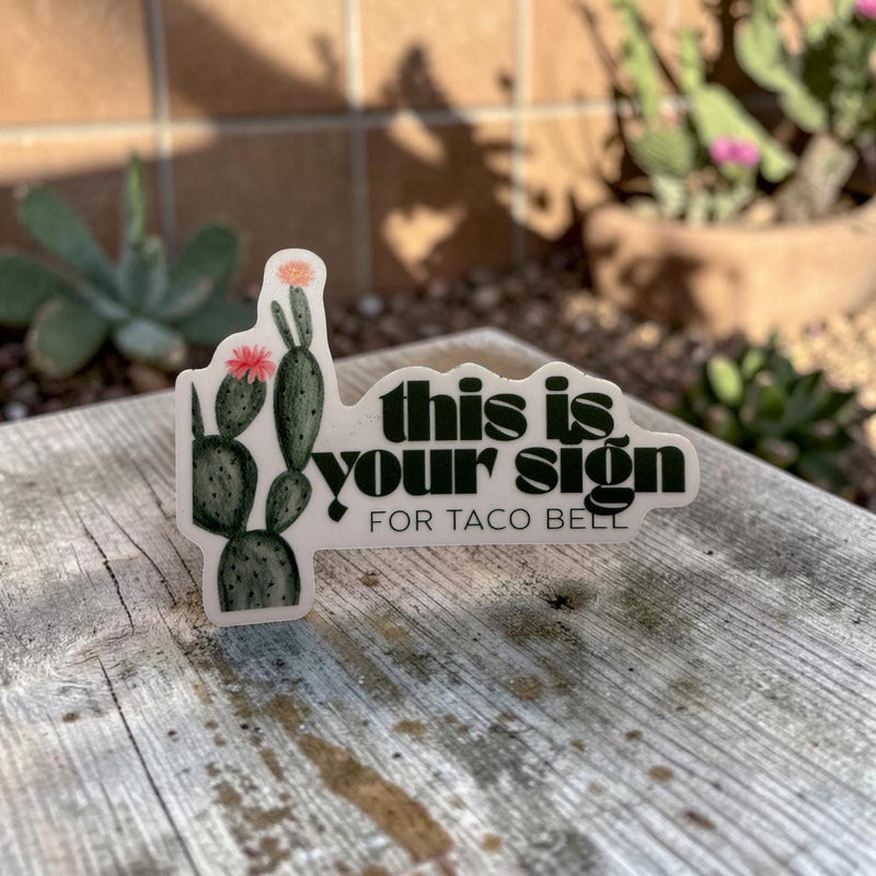 This Is Your Sign For Taco Bell - Vinyl Sticker – Funny Positive Sticker – Encouraging Gift for Friend – Laptop Water Bottle Sticker-zoom-