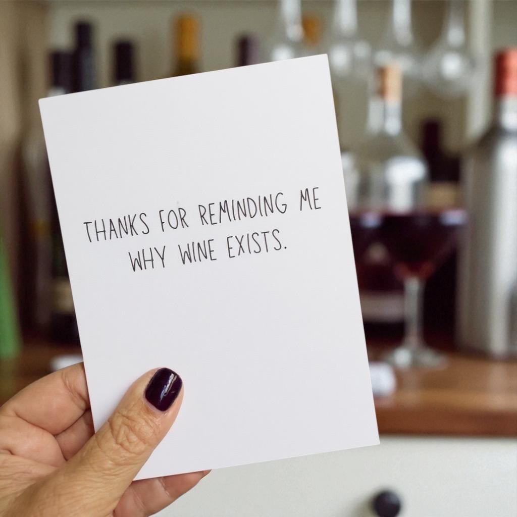 Thanks For Reminding Me Why Wine Exists.