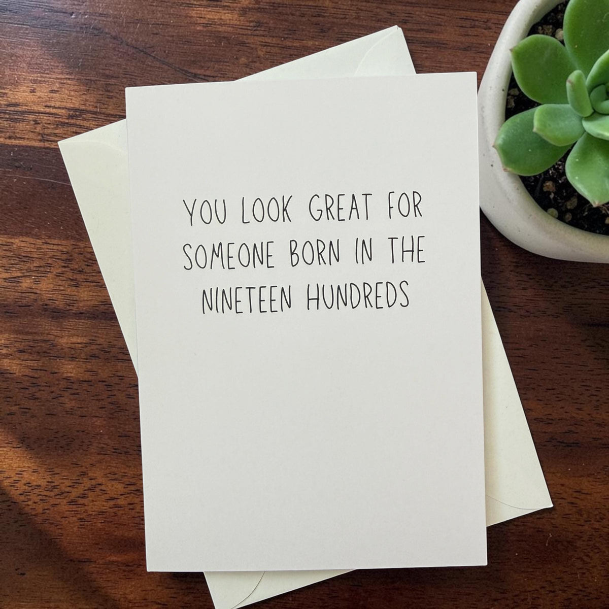 You Look Great For Someone Born In The Nineteen Hundreds - Birthday Card-6