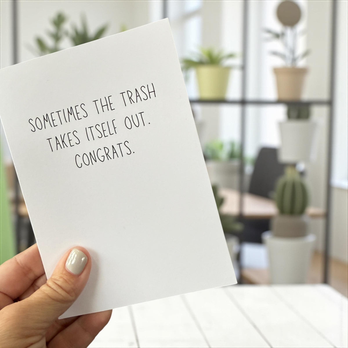 Sometimes The Trash Takes Itself Out. Congrats - Funny Greeting Card-1