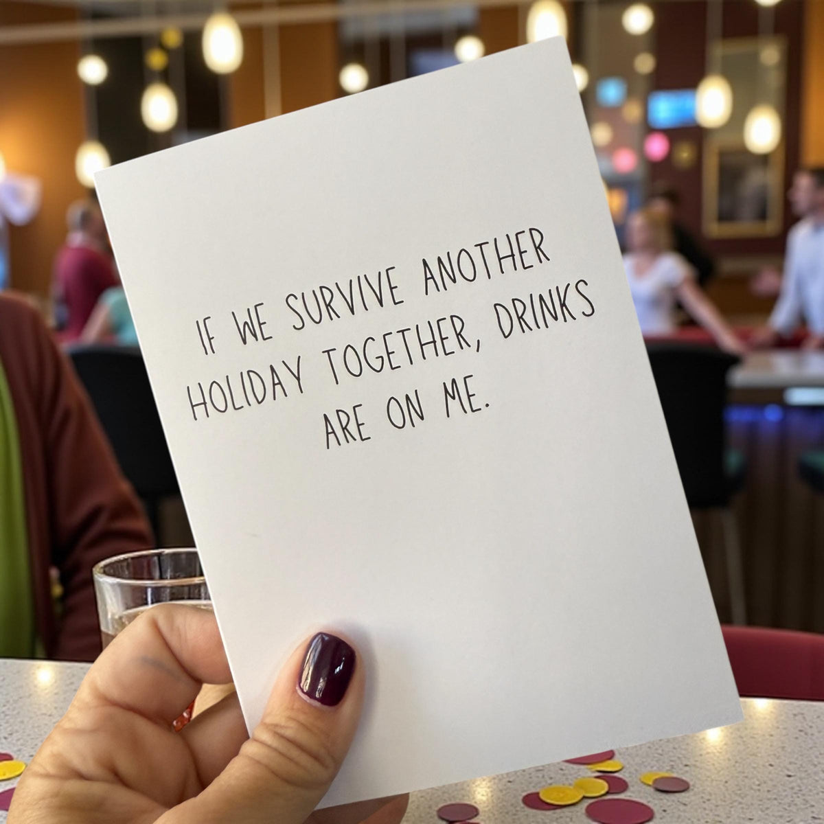 If We Survive Another Holiday Together, Drinks Are On Me.- Funny Holiday Card-1