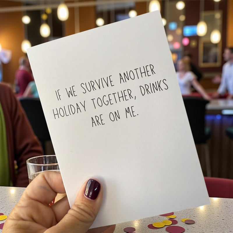 If We Survive Another Holiday Together, Drinks Are On Me.- Funny Holiday Card-zoom-
