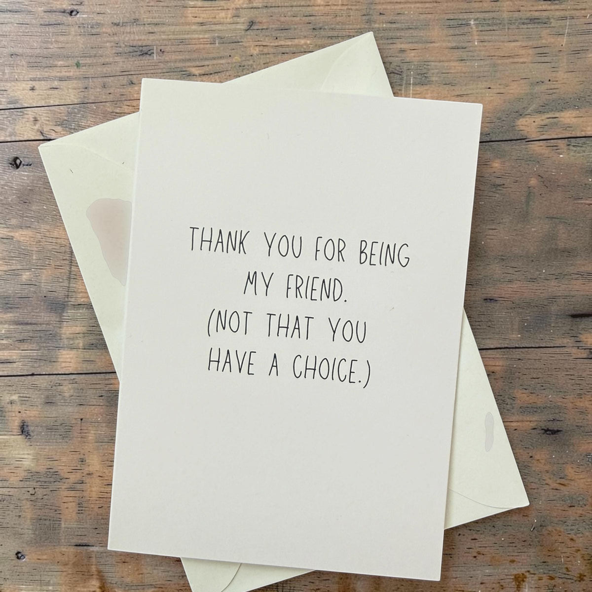 Thank You For Being My Friend. (Not That You Have A Choice.)-zoom-6