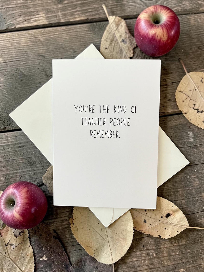 You're The Kind Of Teacher People Remember-zoom-