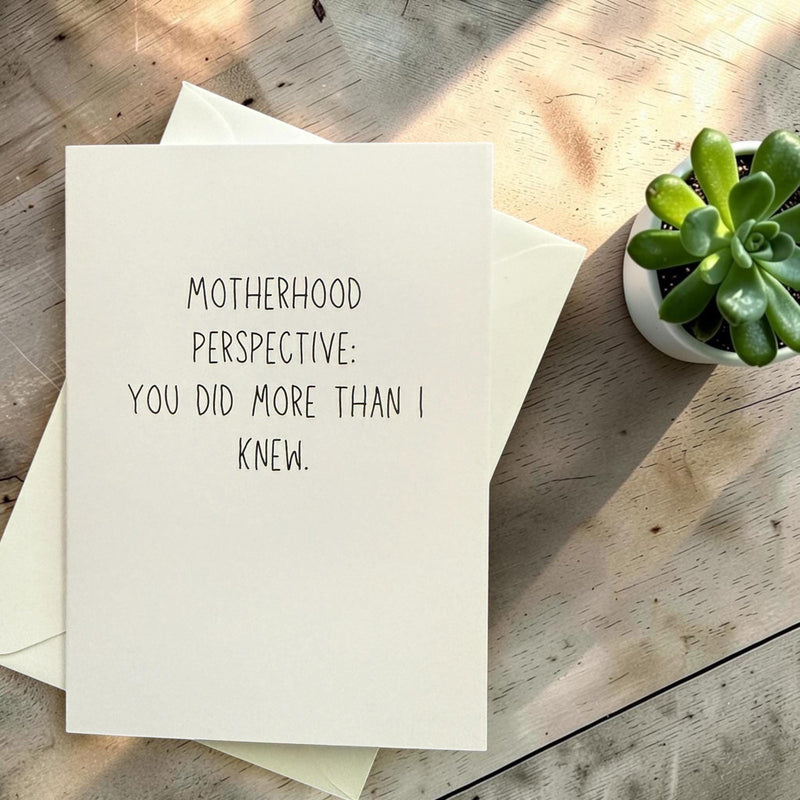 Motherhood Perspective: You Did More Than I Knew. Emotional Mom Card, Meaningful Card for Mom-zoom-