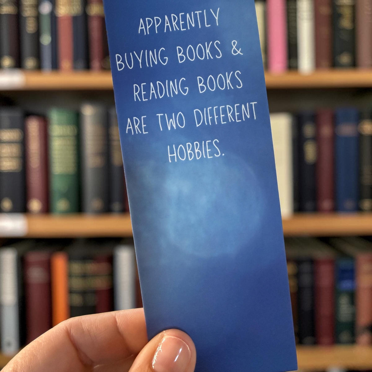Apparently Buying & Reading Books Are Two Different Hobbies - Funny Bookmark for Book Lovers | Snarky Reading Bookmark