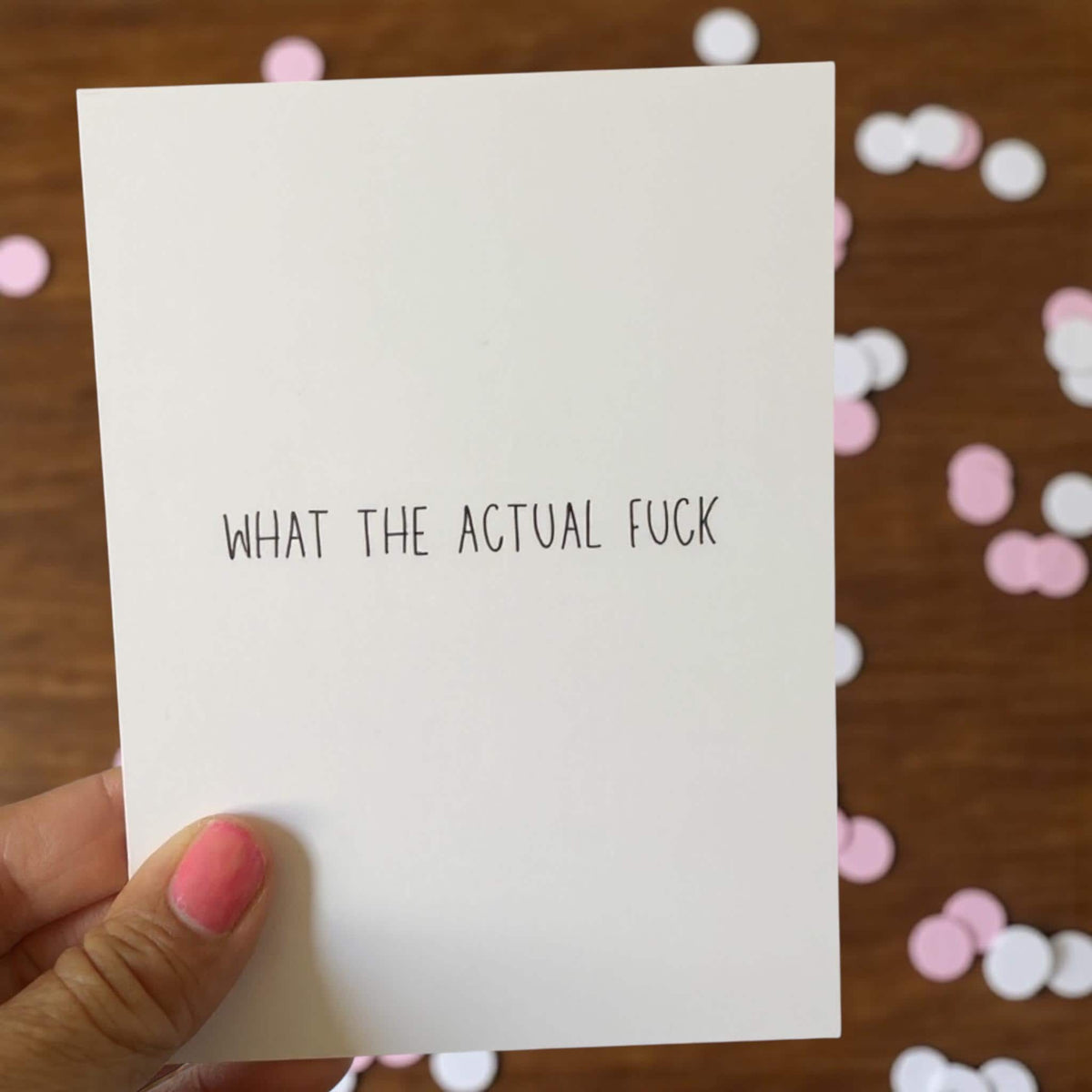 What The Actual Fuck - Funny Greeting Cards for Friends