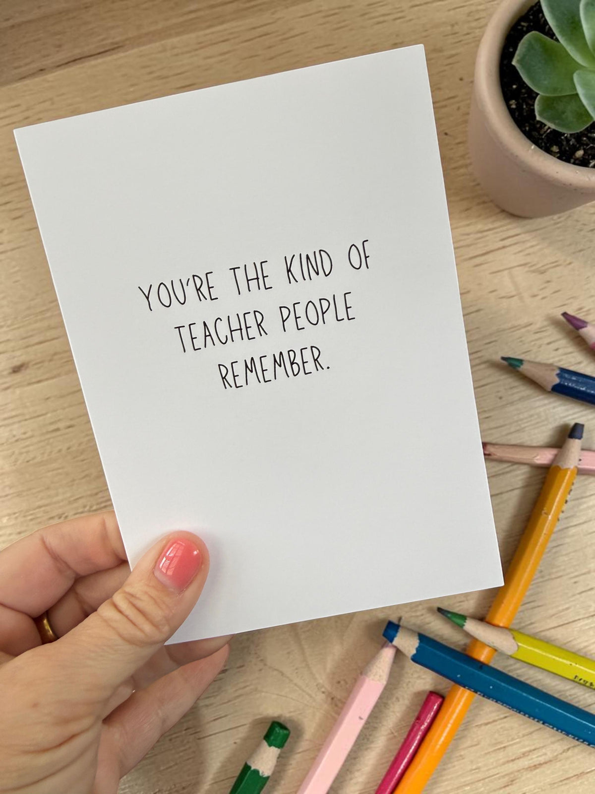 You're The Kind Of Teacher People Remember