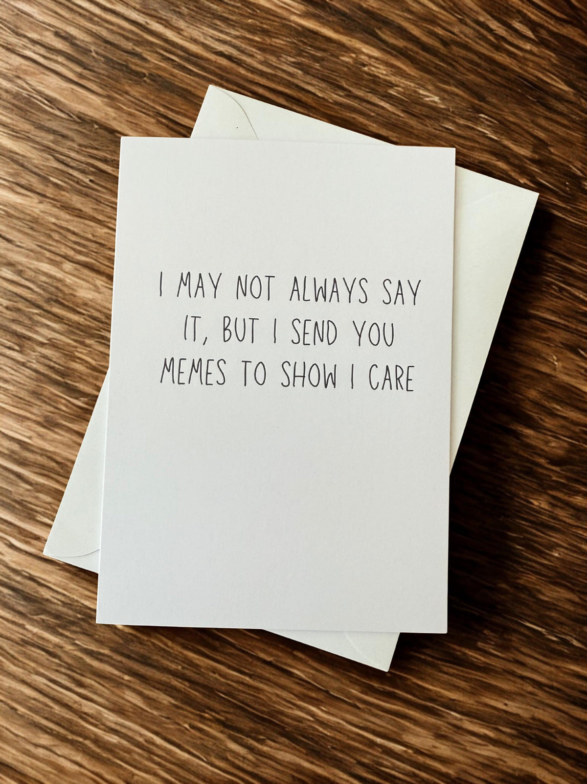 I May Not Always Say It, But I Send You Memes To Show I Care