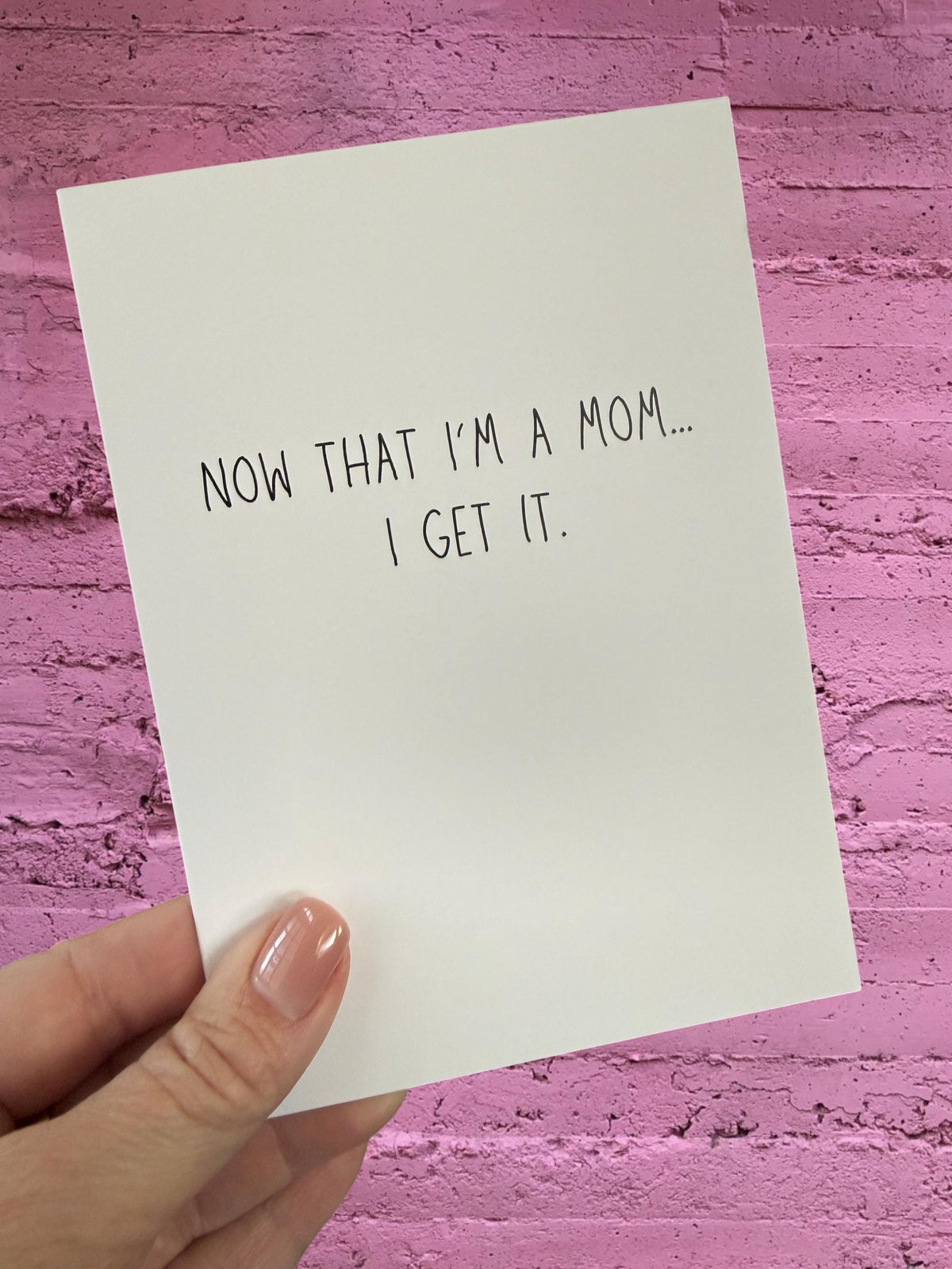 Mother’s Day Card – “Now That I’m a Mom… I Get It” – Sentimental Card for Mom, Daughter to Mom Card