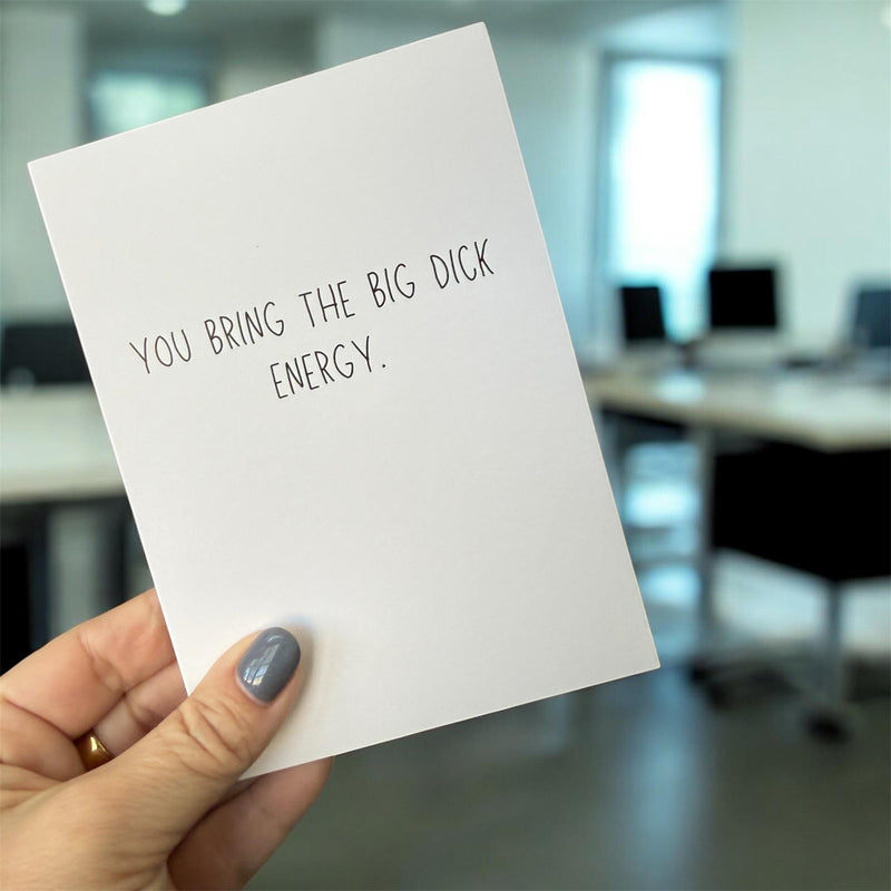 You Bring The Big Dick Energy - Funny Greeting Card-zoom-