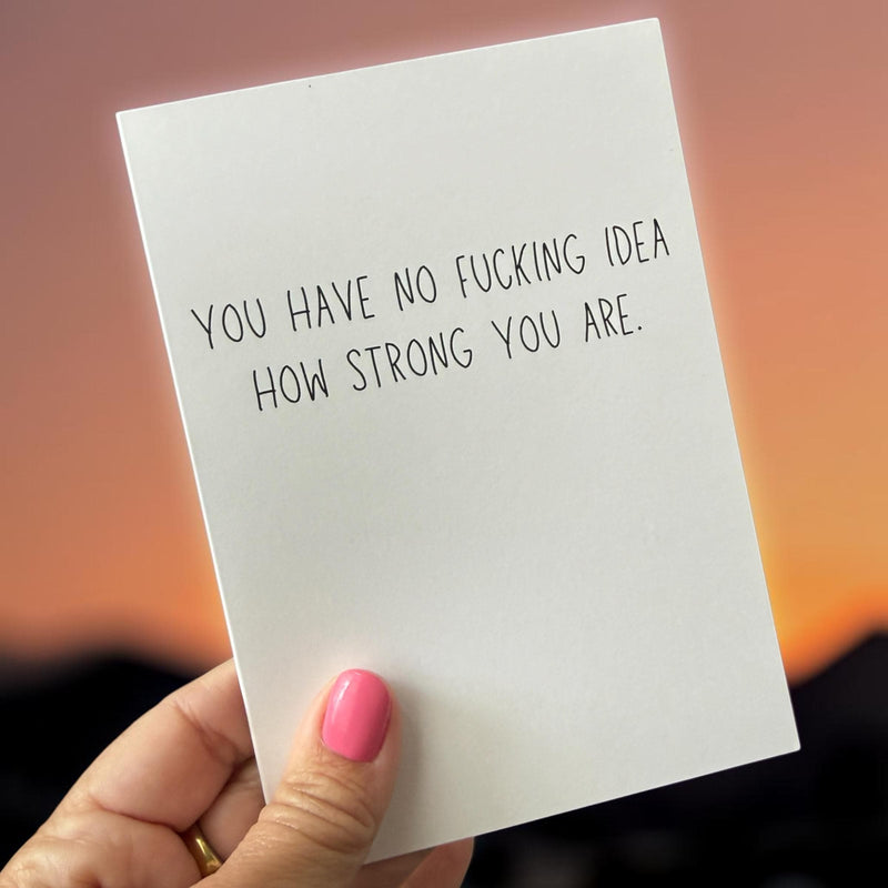 You Have No Fucking Idea How Strong You Are.-zoom-
