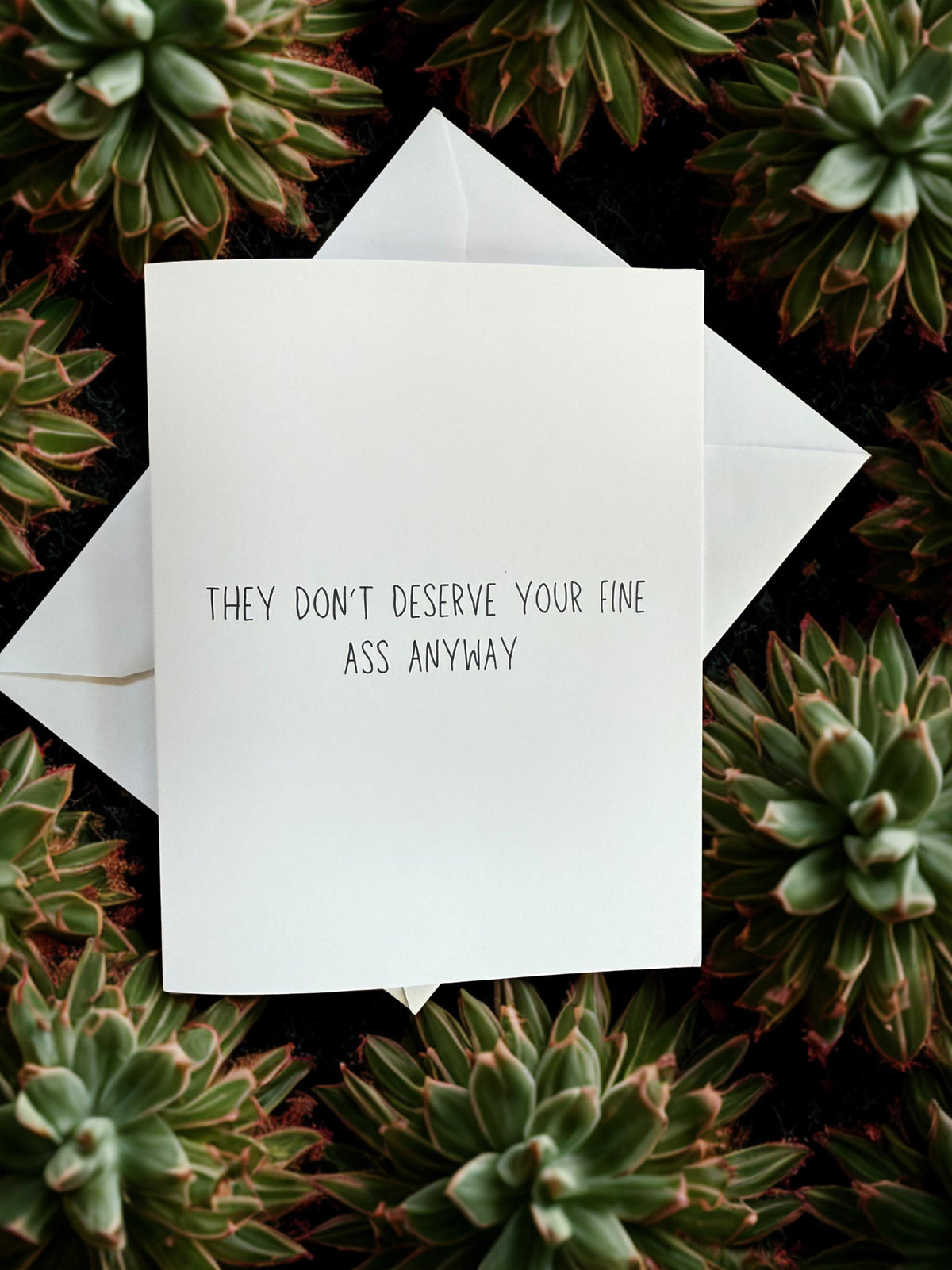 They Don't Deserve Your Fine Ass Anyway