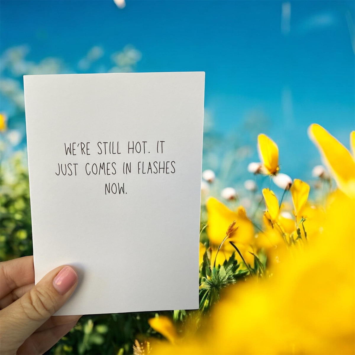 We’re Still Hot. It Just Comes In Flashes Now. - Funny Greeting Card-zoom-2