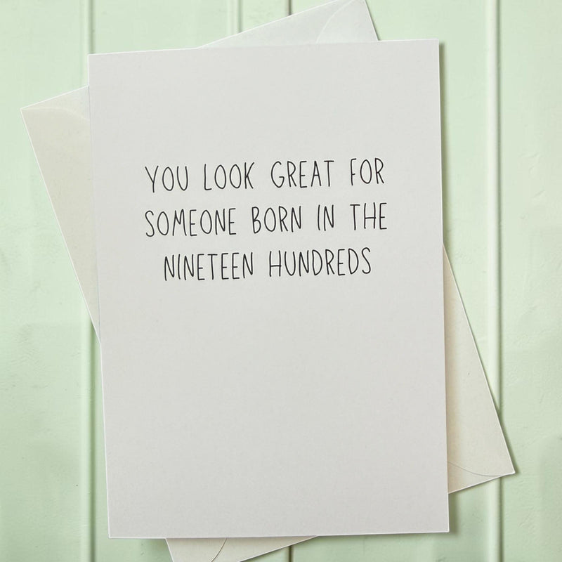 You Look Great For Someone Born In The Nineteen Hundreds - Birthday Card-zoom-
