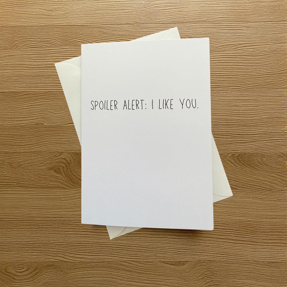 Spoiler Alert I Like You. - Funny Anniversary Card