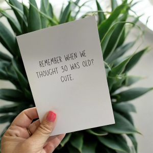 Remember When We Thought 30 Was Old? Cute.