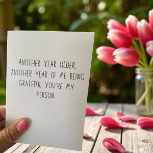 Another Year Older, Another Year Of Me Being Grateful You're My Person.
