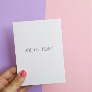 Love You, Mean It  - Funny Blank Greeting Card