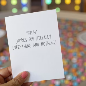 "Bruh" (Works For Literally Everything And Nothing)