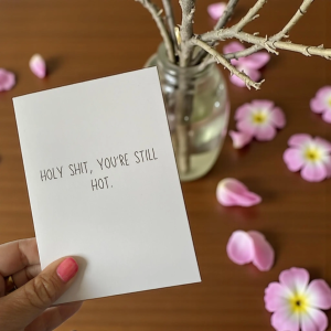 Holy Shit, You're Still Hot - Funny Greeting Cards for Friends A2