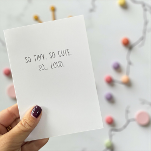 So Tiny. So Cute. So… Loud.