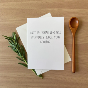 Another Human Who Will Eventually Judge Your Cooking.