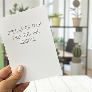 Sometimes The Trash Takes Itself Out. Congrats