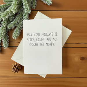 May Your Holidays Be Merry, And Bright And Not Require Bail Money