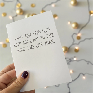 Happy New Year! Let's Both Agree Not To Talk About 2025 Ever Again.