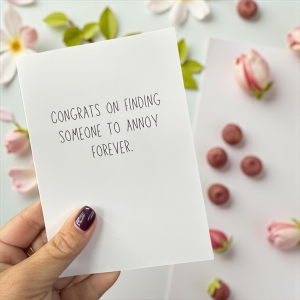 Congrats On Finding Someone To Annoy Forever.
