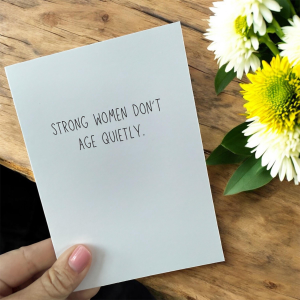 Strong Women Don’t Age Quietly.