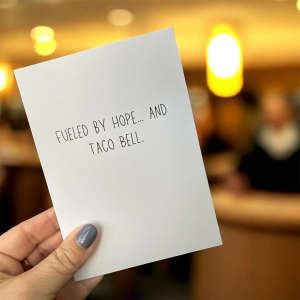 Fueled By Hope…And Taco Bell.